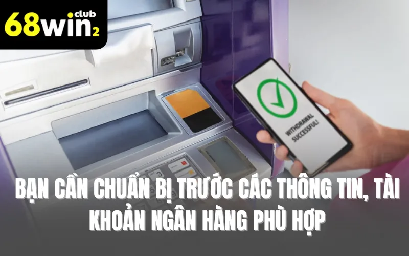 Bạn cần chuẩn bị trước các thông tin, tài khoản ngân hàng phù hợp