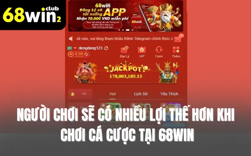 Người chơi sẽ có nhiều lợi thế hơn khi chơi cá cược tại 68WIN