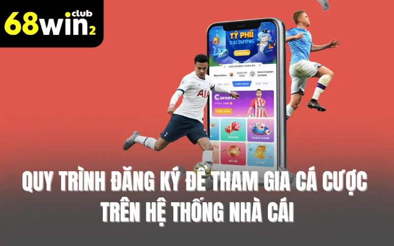 Quy trình đăng ký để tham gia cá cược trên hệ thống nhà cái