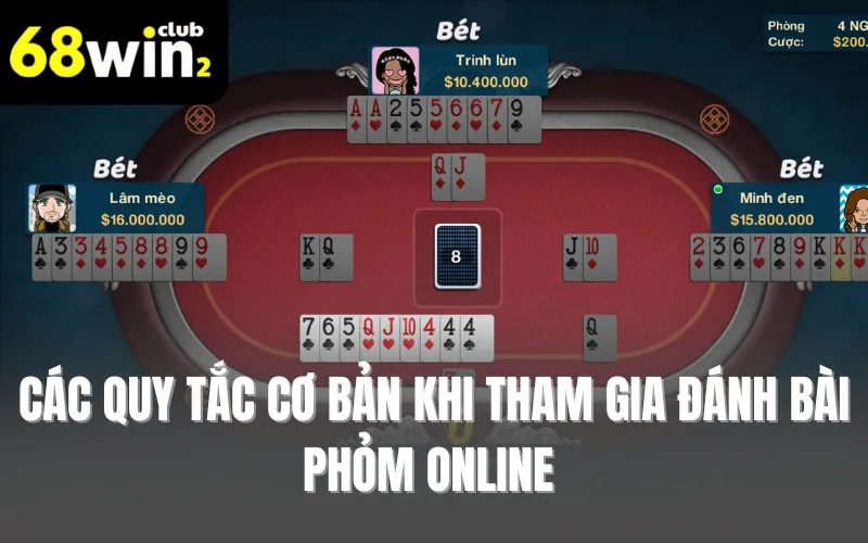 Các quy tắc cơ bản khi tham gia đánh bài phỏm online