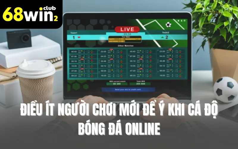 Điều ít người chơi mới để ý khi cá độ bóng đá online