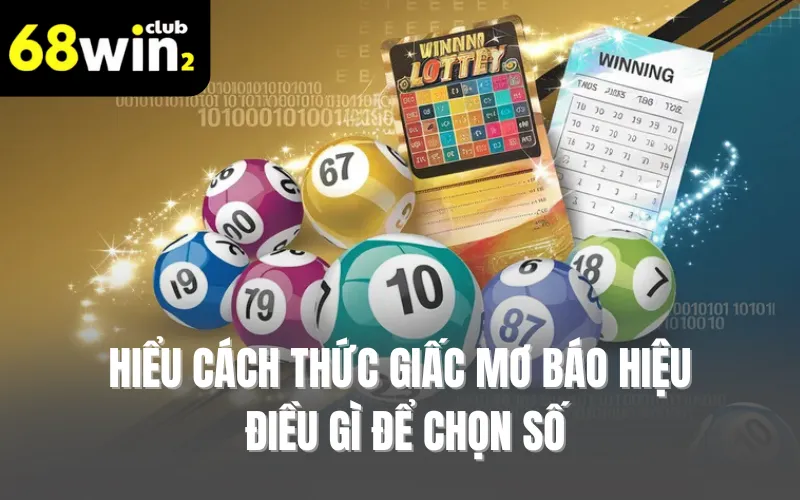 Hiểu cách thức giấc mơ báo hiệu điều gì để chọn số