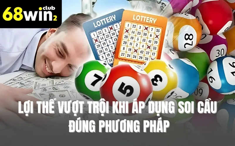 Lợi thế vượt trội khi áp dụng soi cầu đúng phương pháp