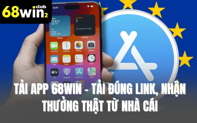 Tải App 68win - Tải Đúng Link, Nhận Thưởng Thật Từ Nhà Cái